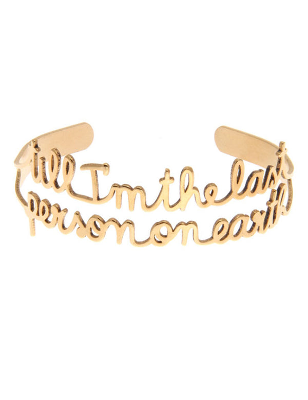 Bracelet "Till I am the last person on earth"